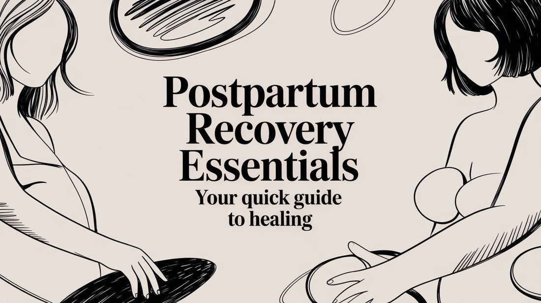 Postpartum Recovery Essentials: Your Quick Guide to Healing